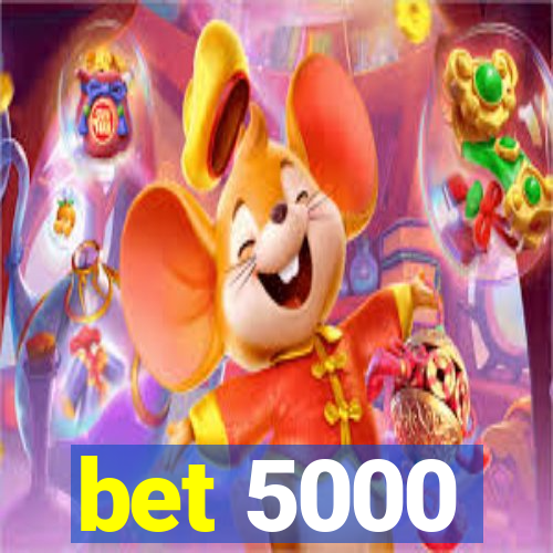 bet 5000